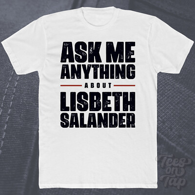 FRAG MICH ANYTHING ABOUT LISBETH SALANDER T-SHIRT Krimi Thriller Bücher Fan