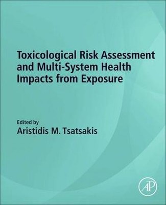 Toxicological Risk Assessment and Multi-System Health Impacts from Exposure Aris