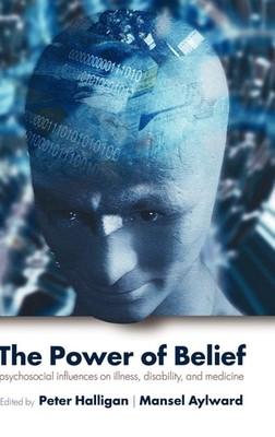 The Power of Belief: Psychosocial Influences on Illness, Disability, and Medicin