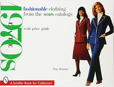 Fashionable Clothing from the Sears Catalogs : Late 1970s by Tina Skinner ...