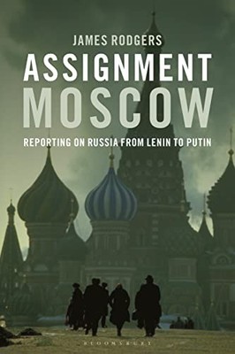 Assignment Moscow: Reporting on Russia ... by James Rodgers Paperback / softback
