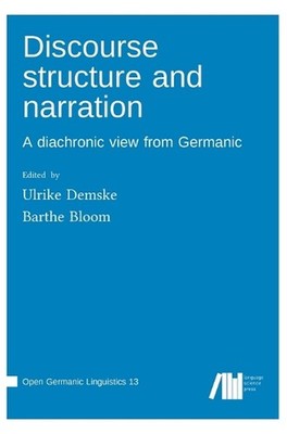 Discourse structure and narration: A diachronic view from Germanic by Ulrike Dem