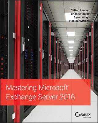Mastering Microsoft Exchange Server 2016, C Leonar