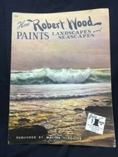 Vintage Book How Robert Wood Paints Landscapes  Seascapes Walter T Foster 1960
