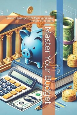 Meistern Sie Ihr Budget: Einfache Strategien für die Verwaltung Ihrer persönlichen Finanzen von C. 