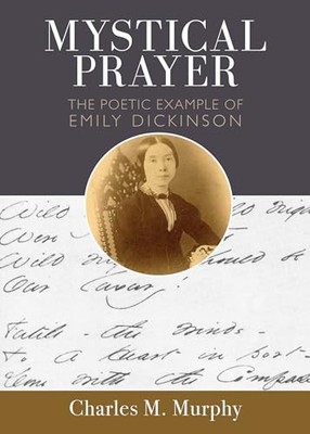 Mystical Prayer: The Poetic Example..., Murphy, Charles