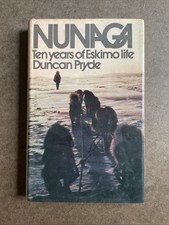 Nunaga Ten Years of Eskimo Life by Duncan Pryde 1972 HB DJ