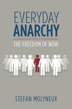 Stefan Molyneux Everyday Anarchy (Paperback)
