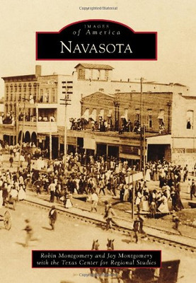 Navasota (Images of America (Arcadia Publishing)) - Paperback NEW Montgomery, Ro