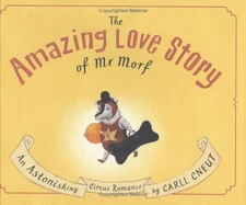 The Amazing Love Story of Mr. Morf Hardcover Carll Cneut