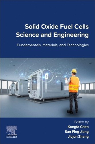 Solid Oxide Fuel Cells Science and Engineering by Kongfa Chen... - 9780443239908