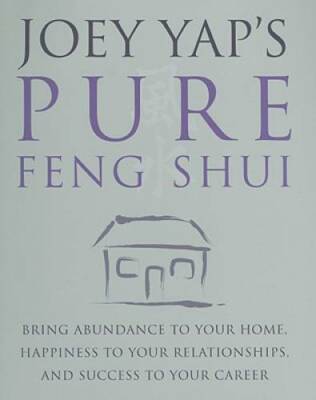 Joey Yap's Pure Feng Shui: Bring Abundance to Your Home, Happiness to You - GOOD