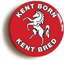 KENT BORN KENT BRED BADGE BUTTON PIN (1inch/25mm diameter) EMBLEM INVICTA FLAG