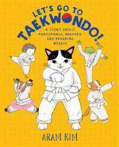 Let's Go to Taekwondo! : a Story about Persistence