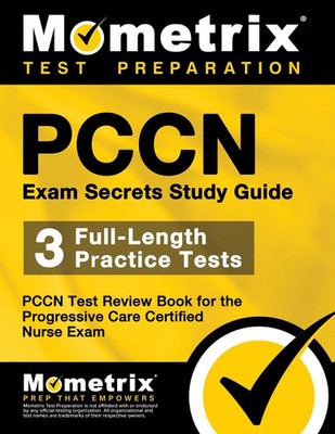 PCCN Exam Secrets Study Guide: 3 Full-Length Practice Tests, PCCN Test Revie...
