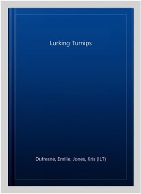 Lurking Turnips, Paperback by Dufresne, Emilie; Jones, Kris (ILT), Brand New,...