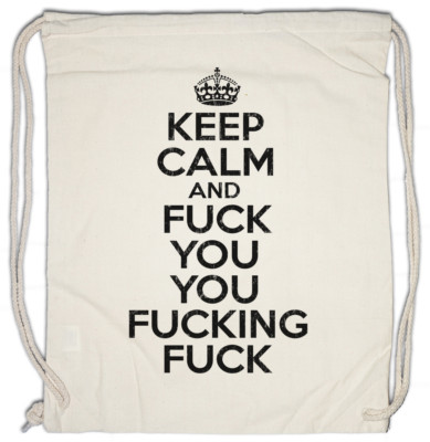 KEEP CALM AND FUCK YOU YOU FUCKING FUCK Turnbeutel Gallagher Shameless