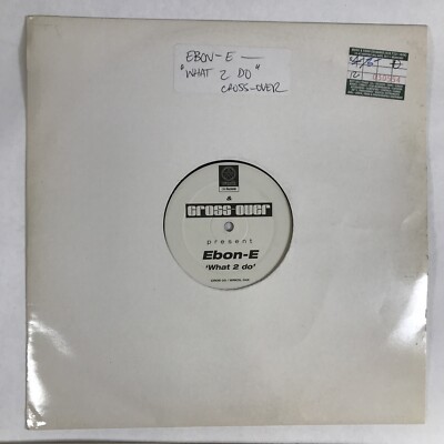 Ebon E What 2 Do Cross Over Vinyl Record 12 