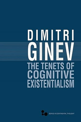 The Tenets of Cognitive Existentialism - HardBack NEW Ginev, Dimitri 2011-09-15