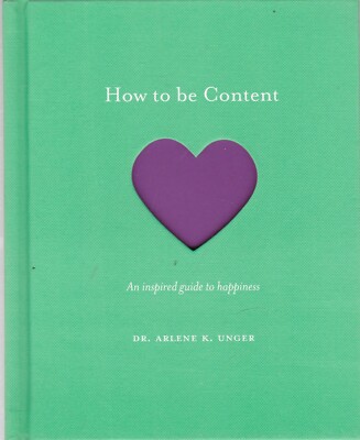 How to be Content Inspired guide to happiness Book New HB Dr. Arlene Unger...
