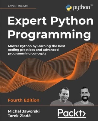 Expert Python Programming: Master Python by learning the... - Micha? Jaworski