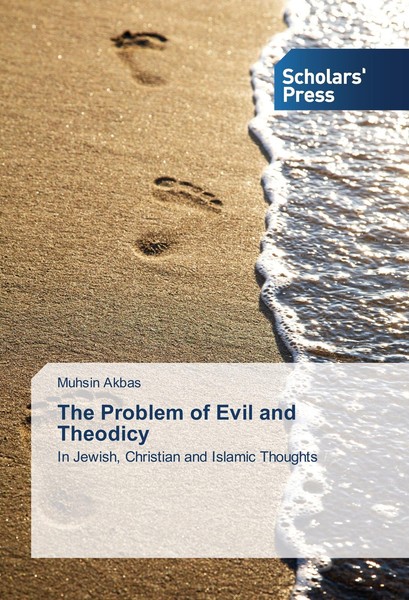 The Problem Of Evil And Theodicy Muhsin Akbas-image