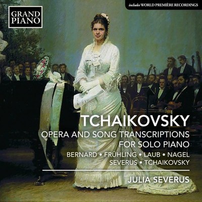 GP795 Julia Severus Pyotr Il'yich Tchaikovsky: Opera and Song Transcriptions For