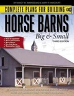 Complete Plans for Building Horse Barns Big and Small(3rd Edition), Mary F. Harc