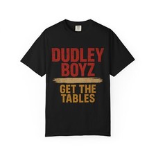 Dudley Boyz “Get The Tables” Text Shirt – Retro Wrestling Tee WWE ECW Hardcore