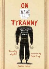 On Tyranny Graphic Edition: Twenty Lessons from the Twentieth Century 1984859153