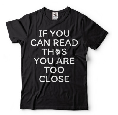Social Distancing If You Can read This You Are Too Close Quarantine Shirts