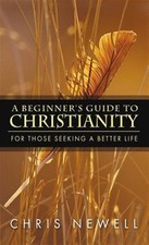 Beginner's Guide to Christianity, Hardcover by Newell, Chris, Like New Used, ...