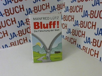 BLUFF!: Die Fälschung der Welt Lütz, Dr. Manfred: 189124