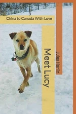 Meet Lucy: From China to Canada With Love by Jules Harlin Paperback Book