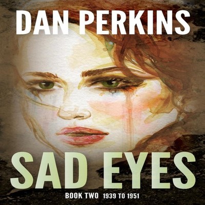 Sad Eyes Book Two 1939 to 1951 Dan Perkins Paperback Jan-Carol Pu