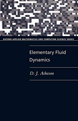 Elementary Fluid Dynamics (Applied Mathematics & Comput - Paperback NEW Acheson,