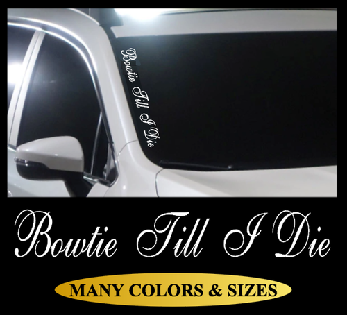 "Bowtie Till I Die" Vinyl Decal Sticker - 7x3 Inch Gloss White Die Cut Decal For Cars & Windows