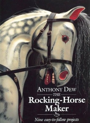 The Rocking-horse Maker: Nine Easy to Follow Projects,Anthony De