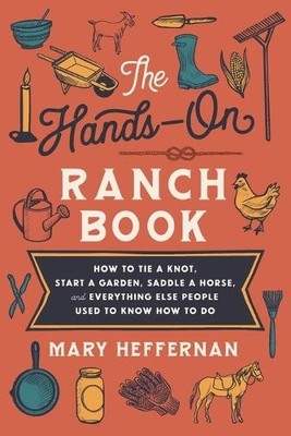 Mary Heffernan The Hands On Ranch Book   How to Tie a Knot, Start a  (Paperback)