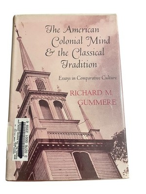 The American Colonial Mind & the Classical Tradition Gummere 1969 Harvard