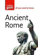 Ancient Rome: The Entire Roman Empire in Your Pocket (Collins Gem)