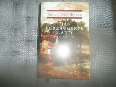 Das verzauberte Land Roman , Buch von Sarah Woodhouse
