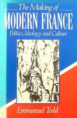 The Making of Modern France: Ideology, - Paperback, by Todd Emmanuel - Very Good