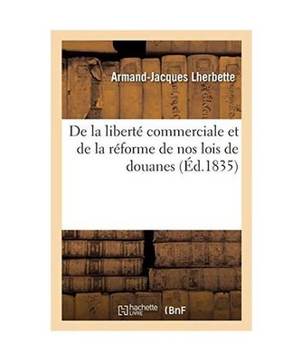 de la Liberté Commerciale Et de la Réforme de Nos Lois de Douanes, Armand-Jacq