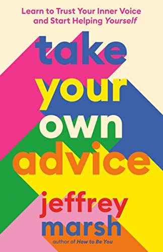 Take Your Own Advice: Learn to Trust Your Inner Voice and Start Helping Yoursel - Image 2