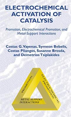 Vayenas - Electrochemical Activation of Catalysis  Promotion Electroc - X555z