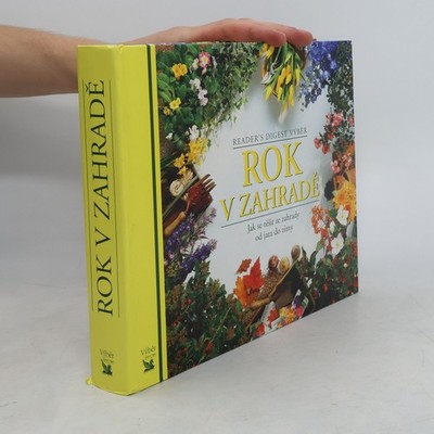 Rok v zahradě. Jak se těšit ze zahrady od jara do zimy  |  kolektiv