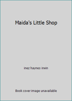 Maida's Little Shop by inez haynes irwin