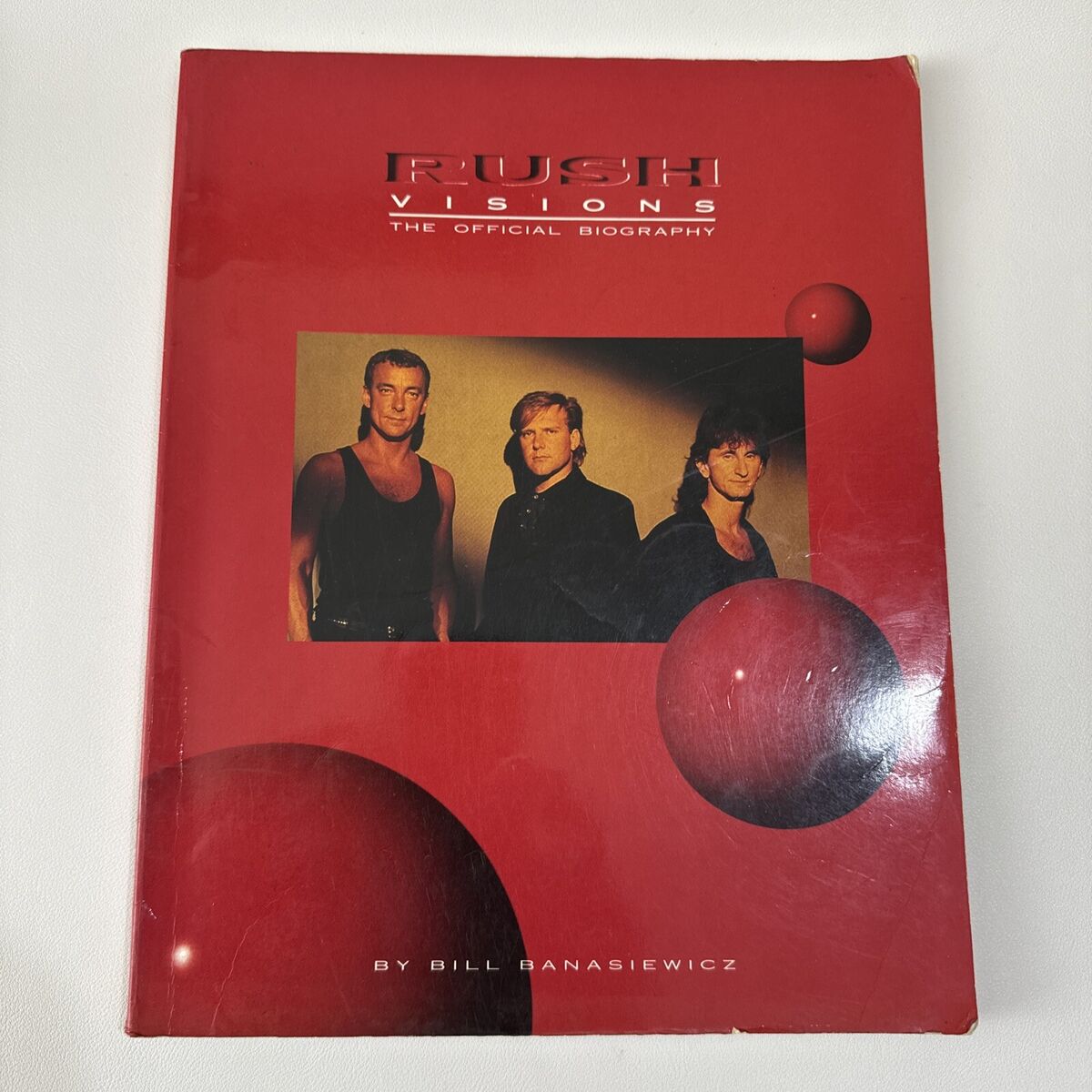 Rush Visions　The Official Biography Rush Visions The Official Biography By Bill Banasiewicz