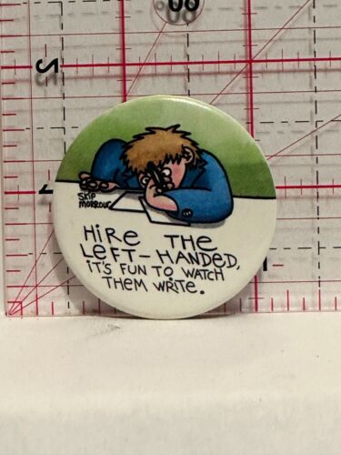 Hire the Left Handed It Fun to Watch Them Write Button Pinback - Picture 1 of 2
